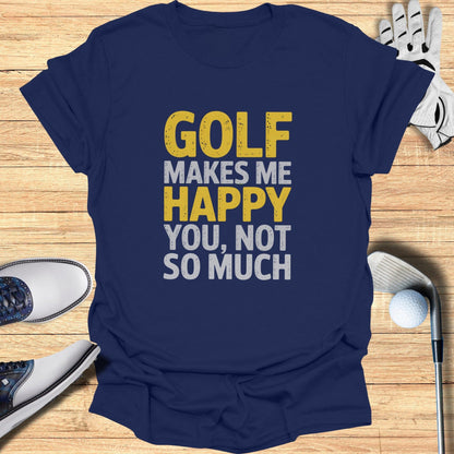 Golf Makes Me Happy T-Shirt