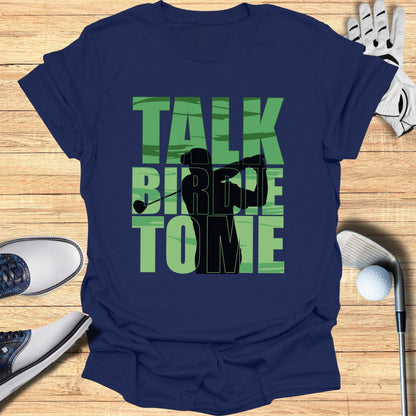 Talk Birdie To Me T-Shirt - Funny Golf Tee by Swing Epic