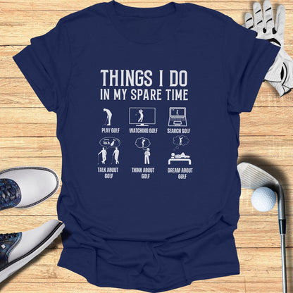 Things I Do In My Spare Time T-Shirt - Funny Golf T-Shirt by SwingEpic