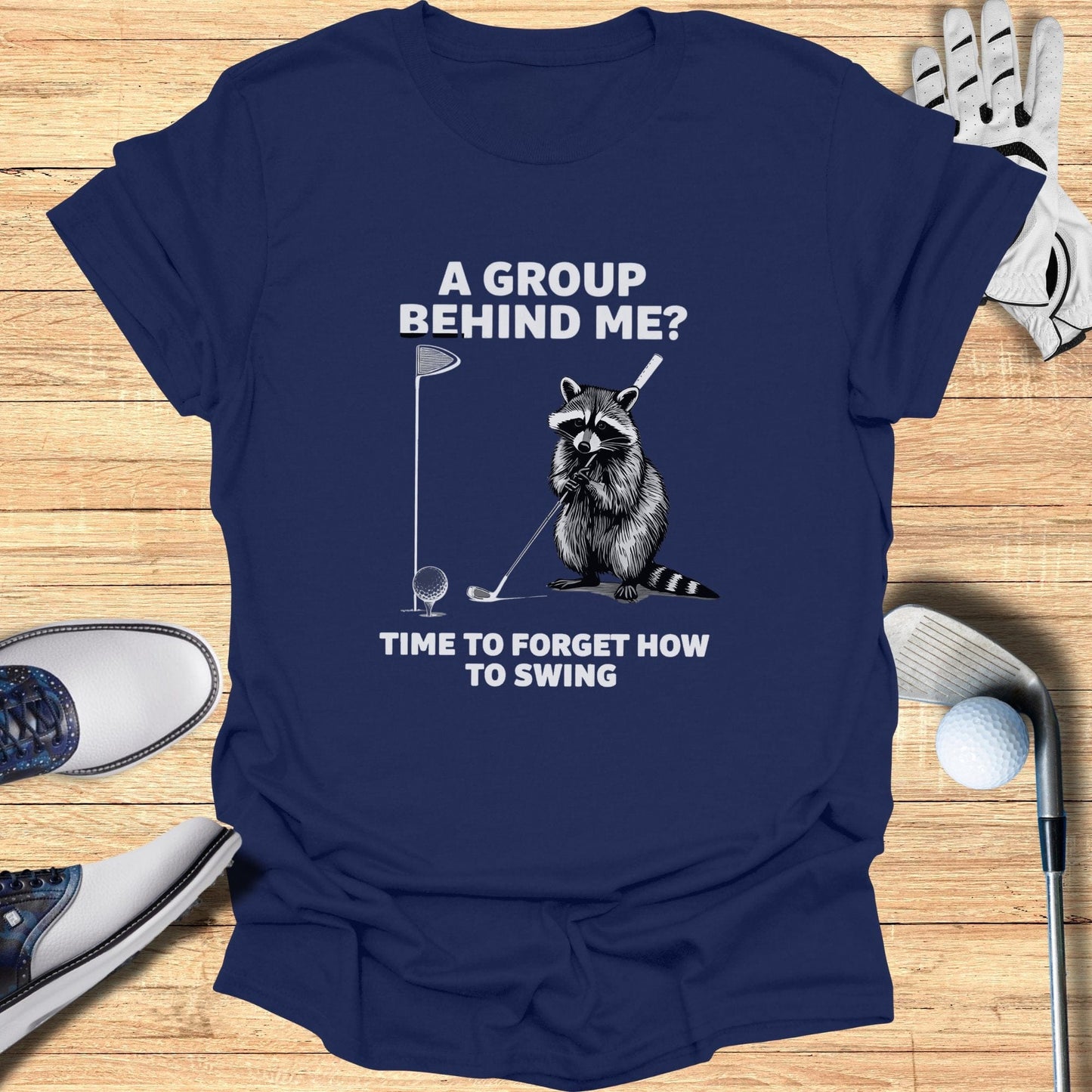 A Group Behind Me T-Shirt - Funny Golf Tee by Swing Epic