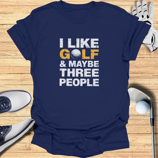 I Like Golf & Maybe T-Shirt - Funny Golf Tee by Swing Epic