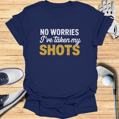 No Worries, I’ve Taken My Shots T-Shirt