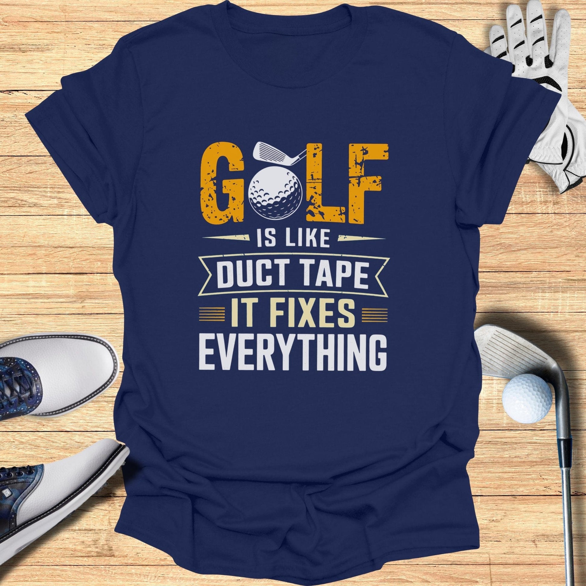 Golf Is Like Duct Tape T-Shirt - Funny Golf Tee by Swing Epic