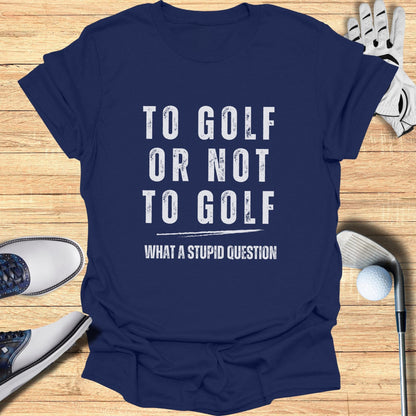 To Golf Or Not To Golf T-Shirt - Funny Golf T-Shirt by SwingEpic