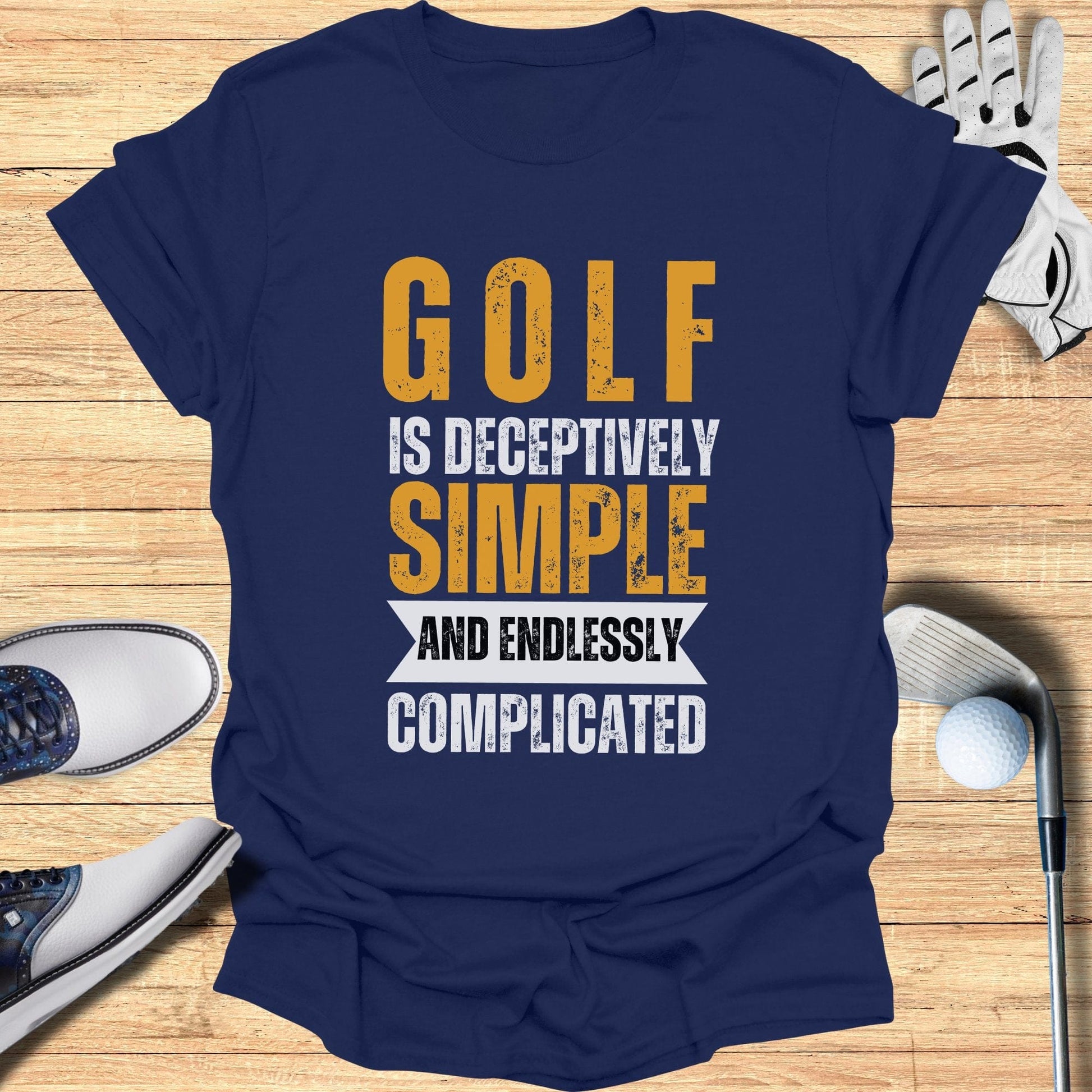 Golf is Deceptively Simple T-Shirt - Funny Golf Tee by Swing Epic