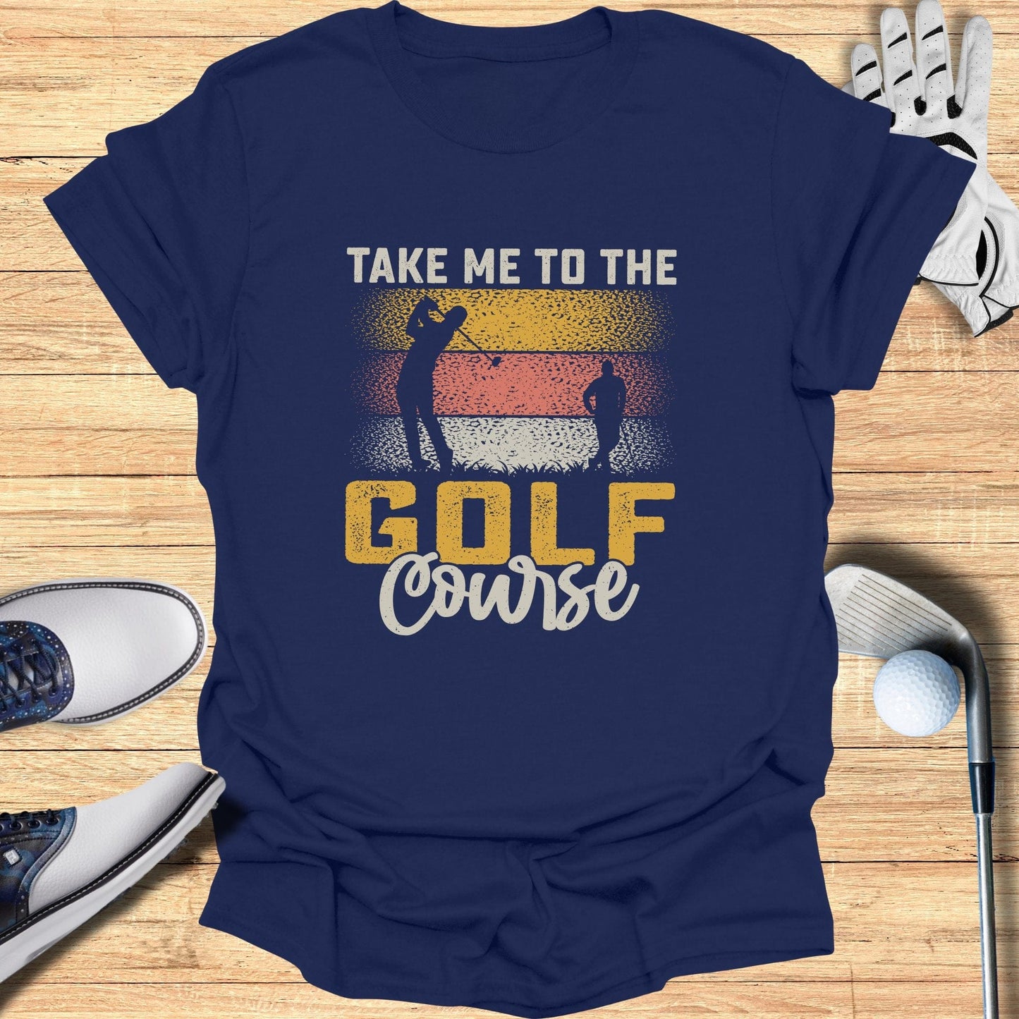 Take Me to the Golf Course T-Shirt - Funny Golf T-Shirt by SwingEpic
