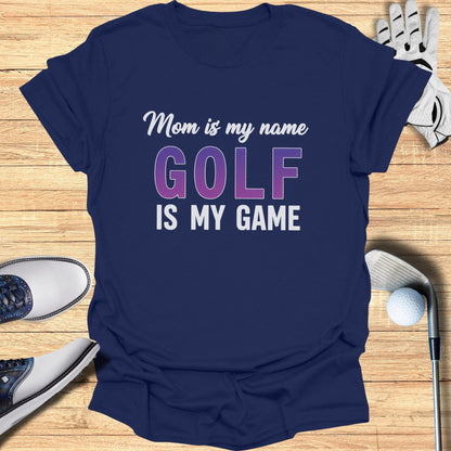 Mom Is My Name, Golf My Game T-Shirt