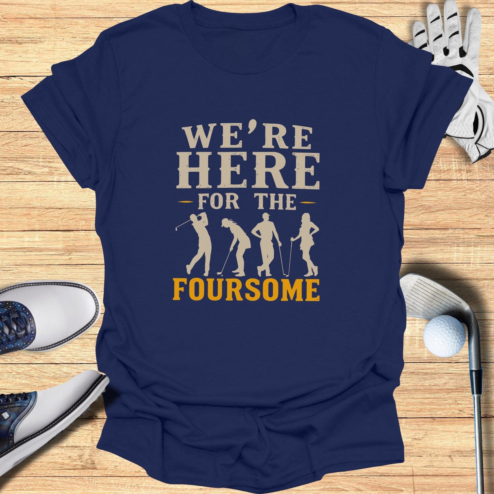 We're Here For The Foursome T-Shirt - Funny Golf Tee by Swing Epic
