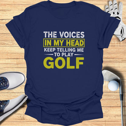 Voices Say Play Golf T-Shirt