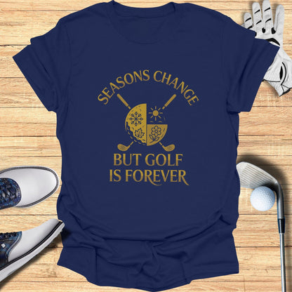 Seasons Change, Golf Is Forever T-Shirt