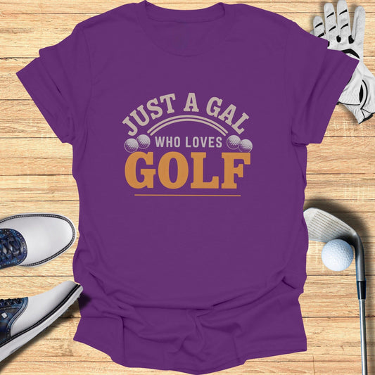 Just a Gal Who Loves Golf T-Shirt