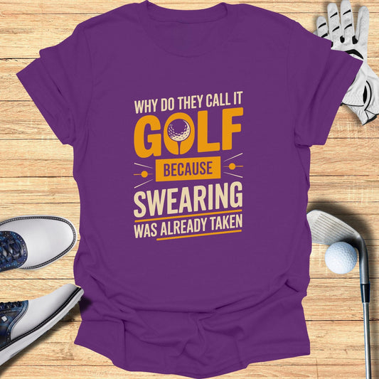 Why Do They Call It Golf T-Shirt - Funny Golf Tee by Swing Epic