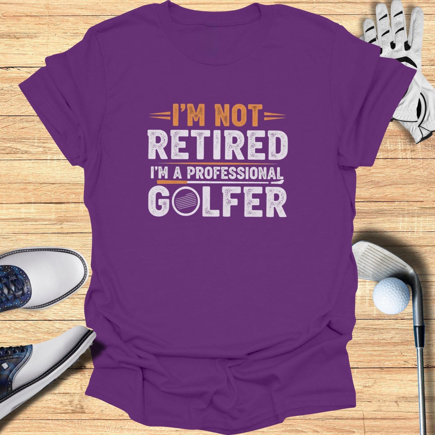 Not Retired, Professional Golfer T-Shirt