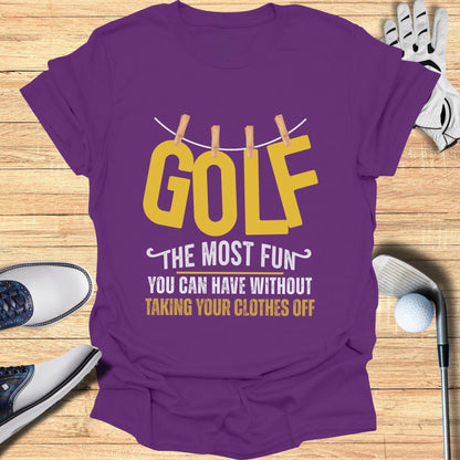 Golf The Most Fun T-Shirt