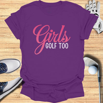 Girls Golf Too T-Shirt - Funny Golf Tee by Swing Epic