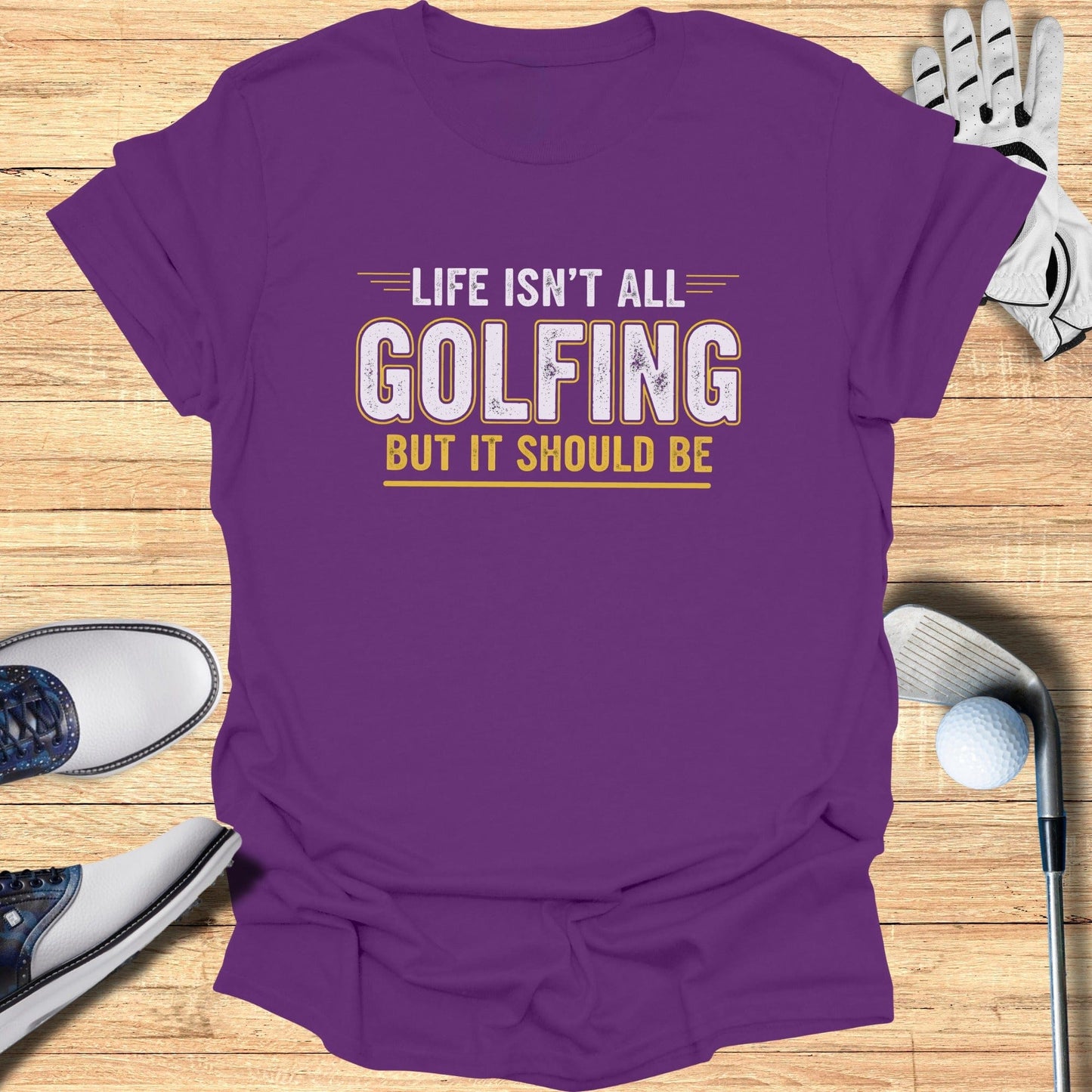 Life Should Be Golf T-Shirt