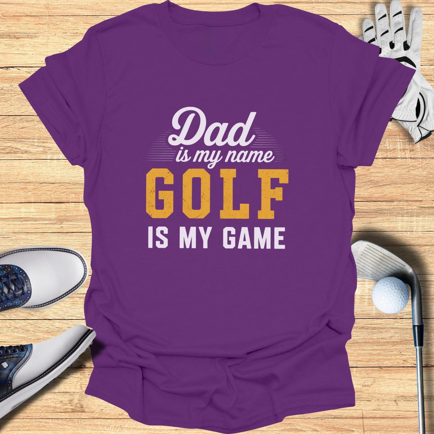 Dad Is My Name, Golf My Game T-Shirt