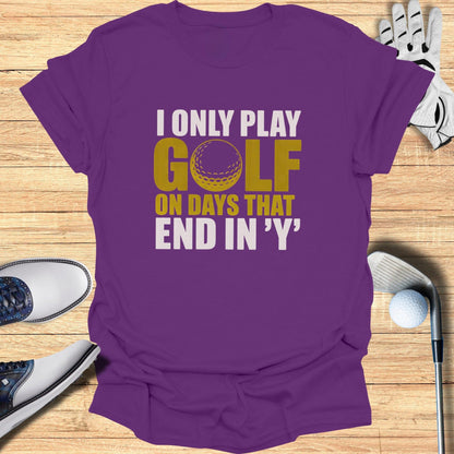 Days That End in ‘Y’ T-Shirt - Funny Golf T-Shirt by SwingEpic