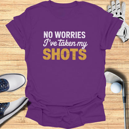 No Worries, I’ve Taken My Shots T-Shirt