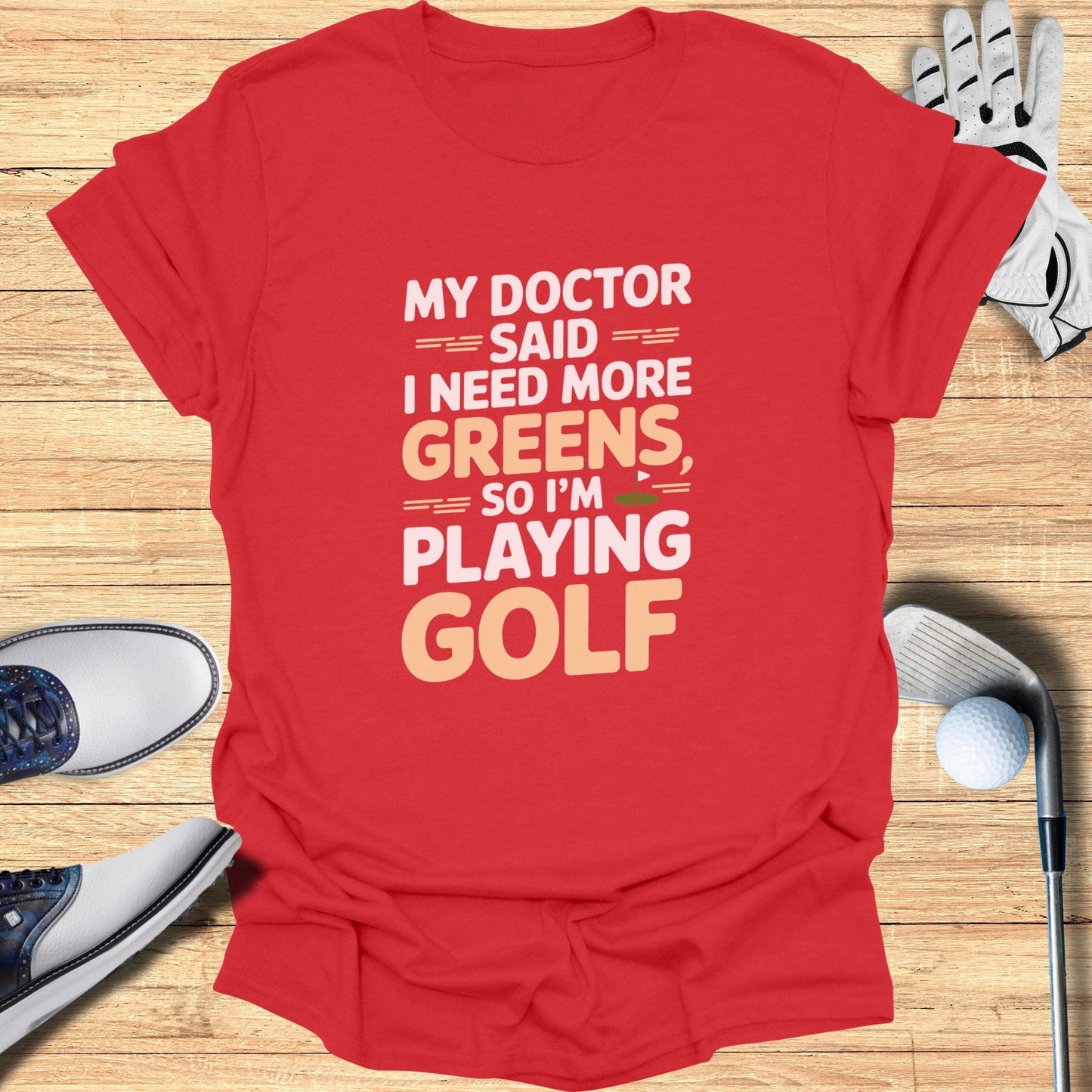 The Doctor Said I Need More T-Shirt - Funny Golf Tee by Swing Epic