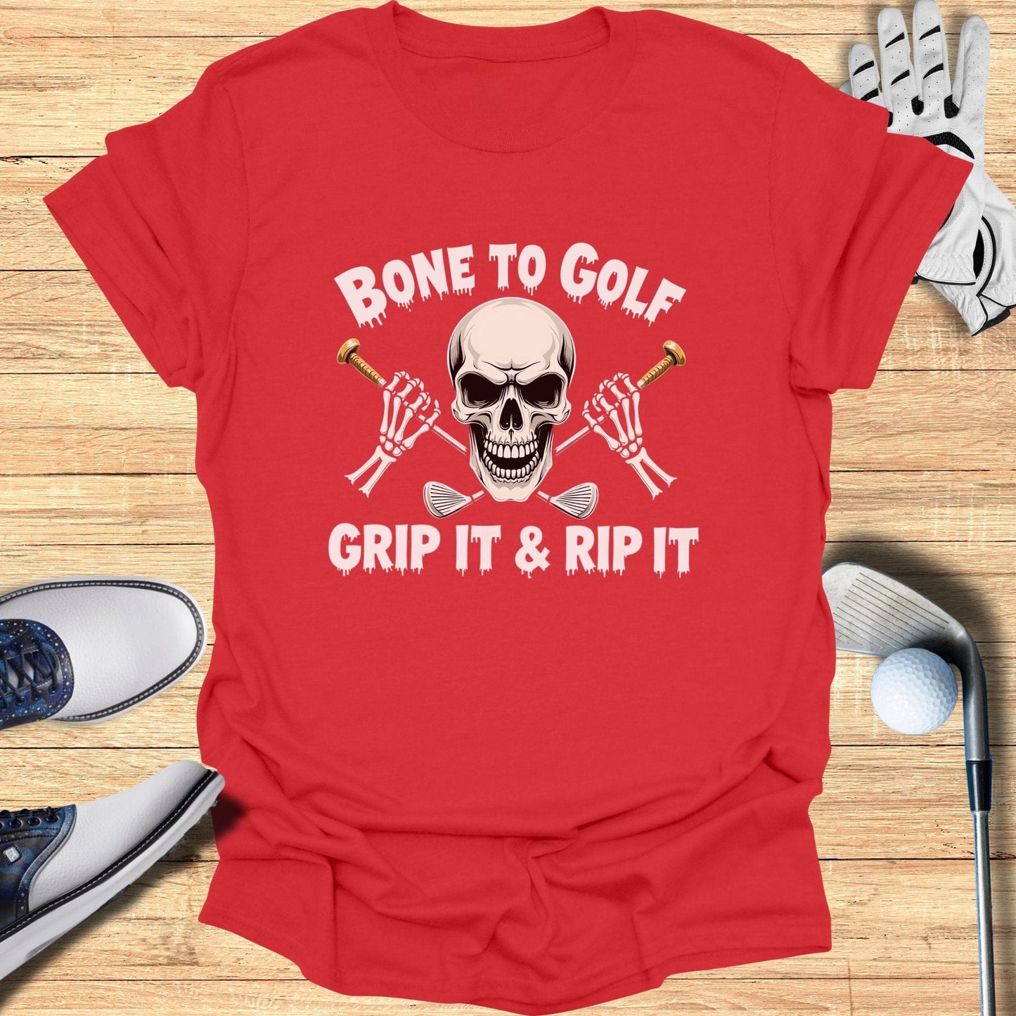 Bone to Golf Grip It & Rip It T-Shirt - Funny Golf Tee by Swing Epic