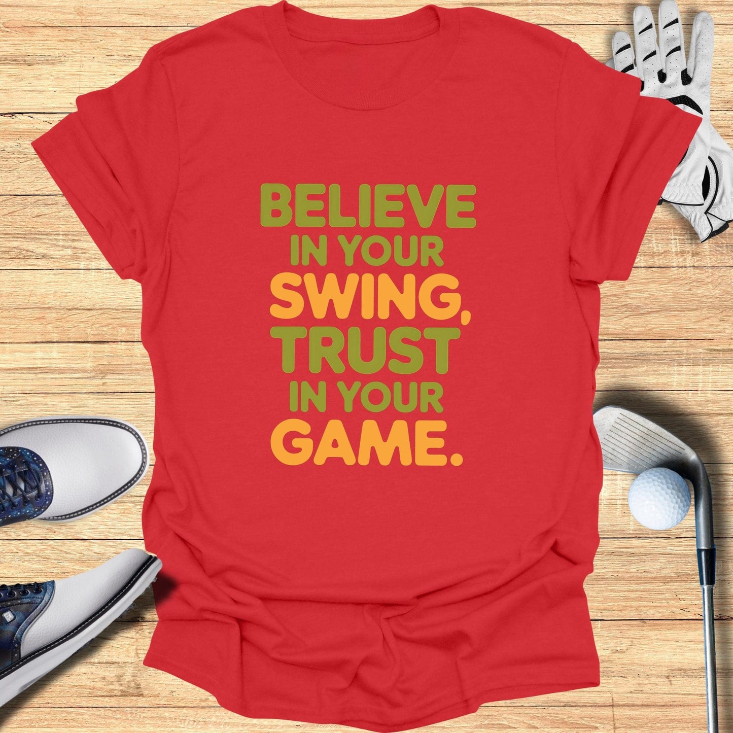 Believe in Your Swing T-Shirt - Funny Golf Tee by Swing Epic