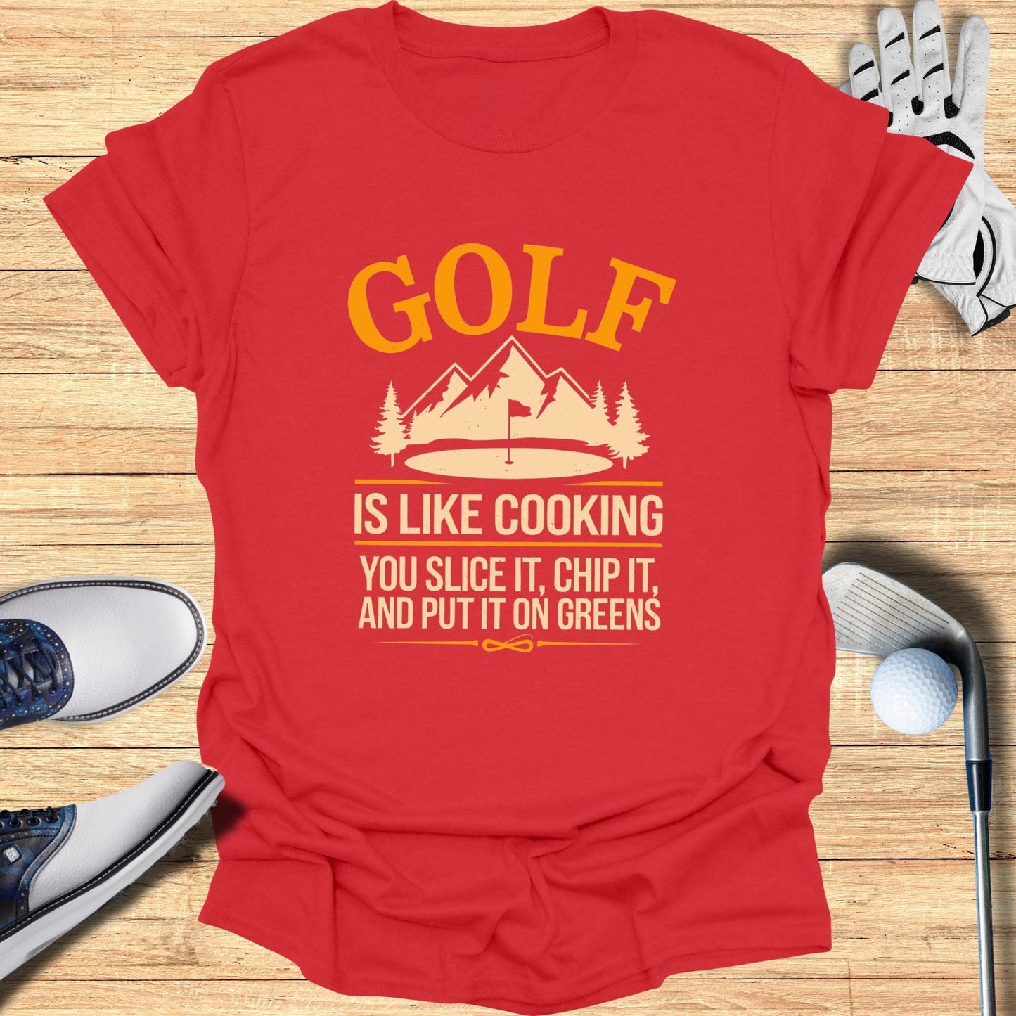 Golf is Like Cooking T-Shirt - Funny Golf Tee by Swing Epic