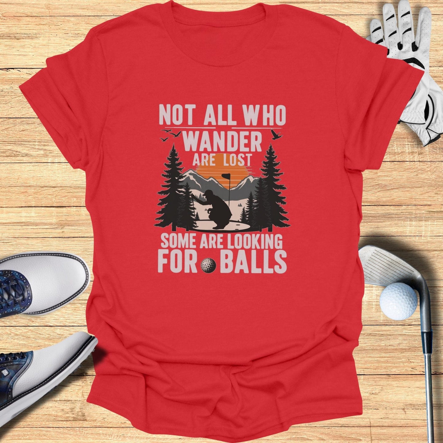 Not All Who Wander Are Lost T-Shirt - Funny Golf Tee by Swing Epic