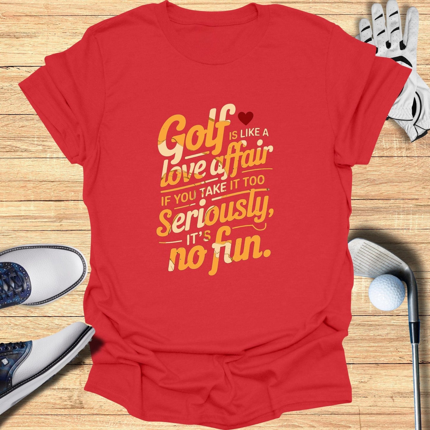 Golf Is Like A Love Affair T-Shirt - Funny Golf Tee by Swing Epic