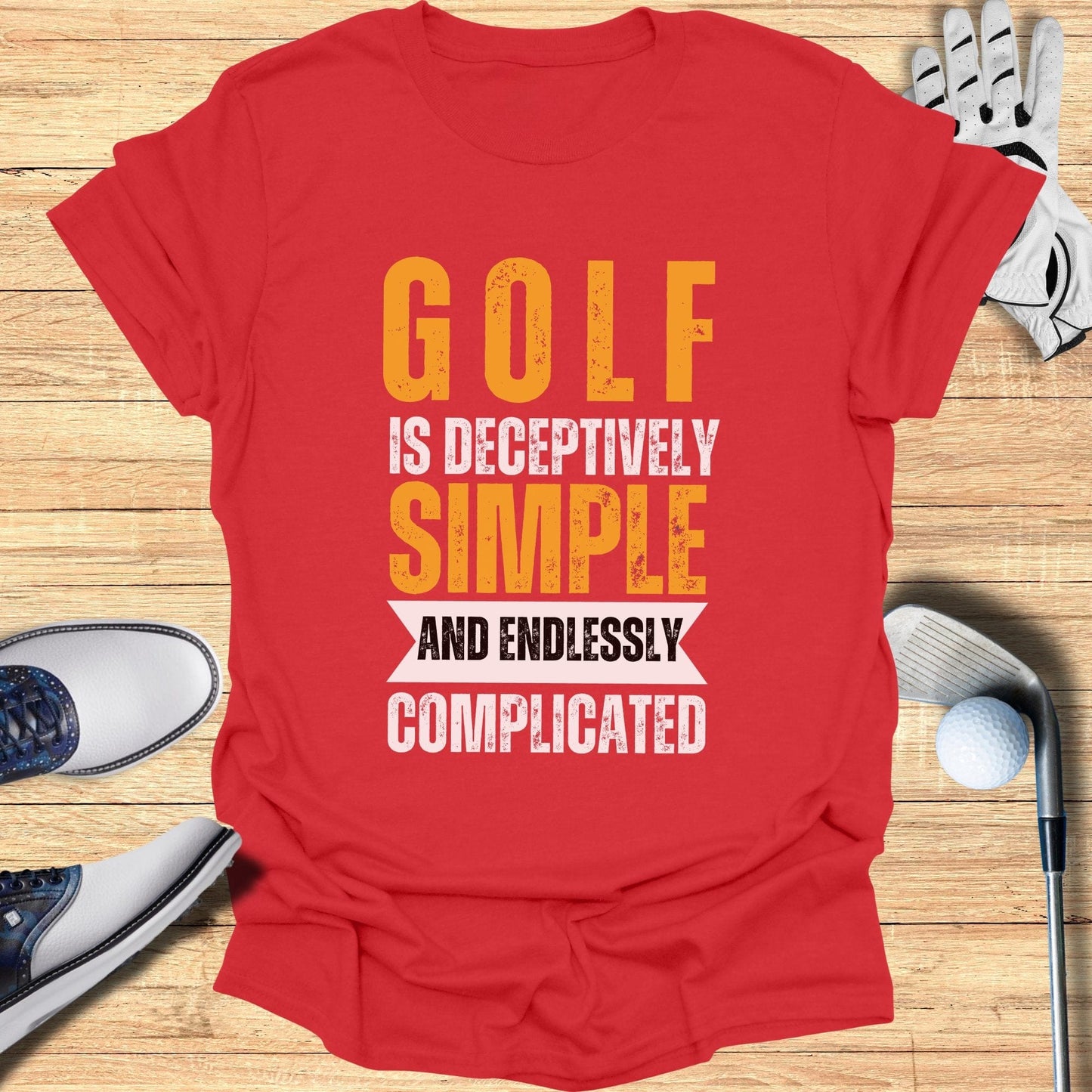 Golf is Deceptively Simple T-Shirt - Funny Golf Tee by Swing Epic