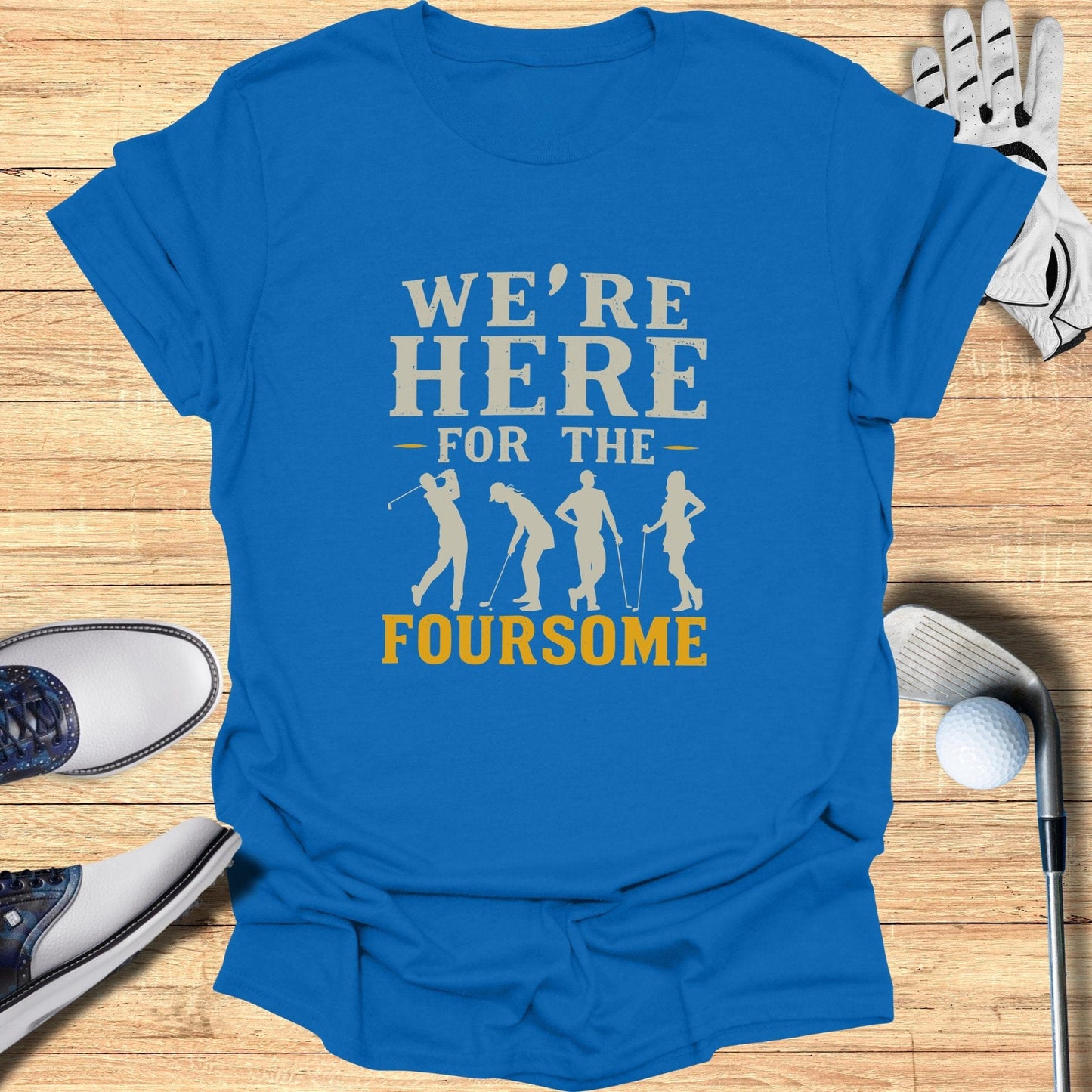 We're Here For The Foursome T-Shirt - Funny Golf Tee by Swing Epic