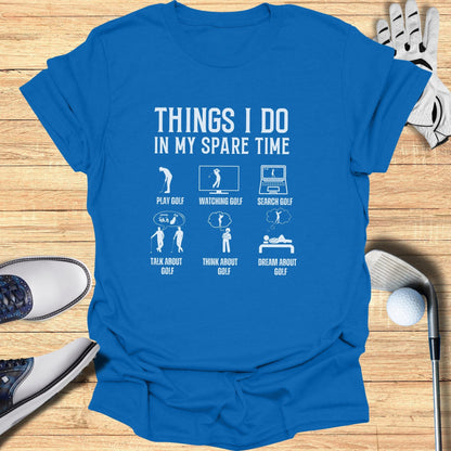 Things I Do In My Spare Time T-Shirt - Funny Golf T-Shirt by SwingEpic