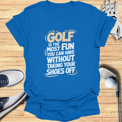 Golf Is The Most Fun T-Shirt - Funny Golf Tee by Swing Epic