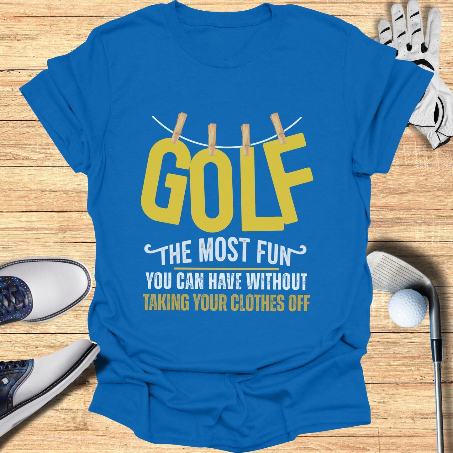 Golf The Most Fun T-Shirt