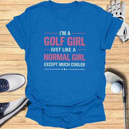 Golf Girl, But Cooler T-Shirt - Funny Golf T-Shirt by SwingEpic
