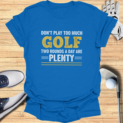 Two Rounds Are Plenty T-Shirt