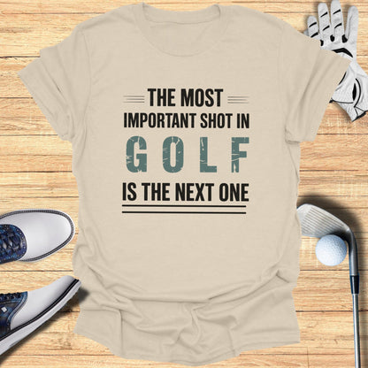 The Next Shot Matters T-Shirt