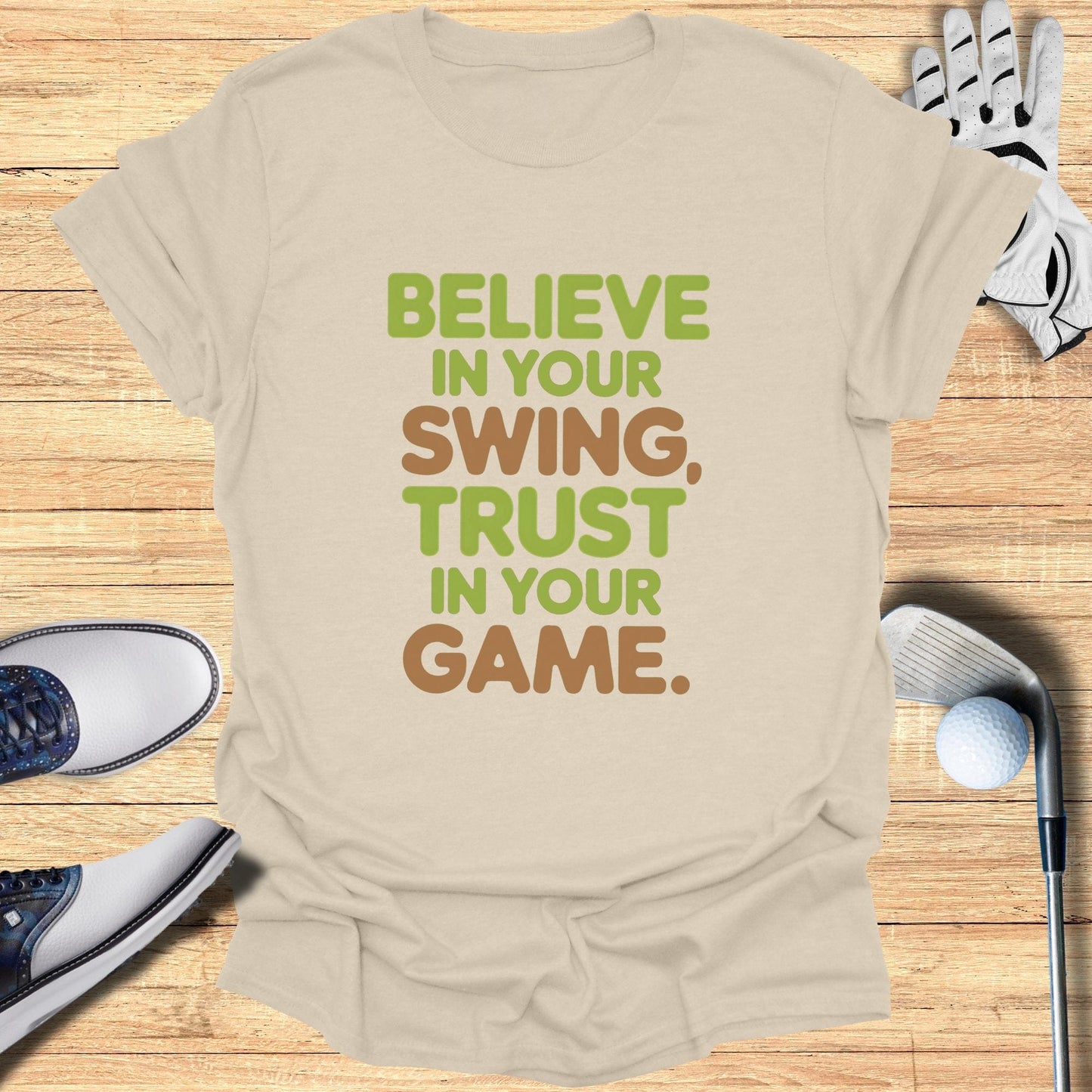 Believe in Your Swing T-Shirt - Funny Golf Tee by Swing Epic