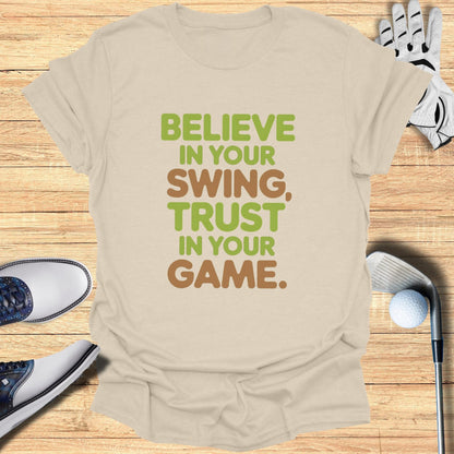 Believe in Your Swing T-Shirt - Funny Golf Tee by Swing Epic