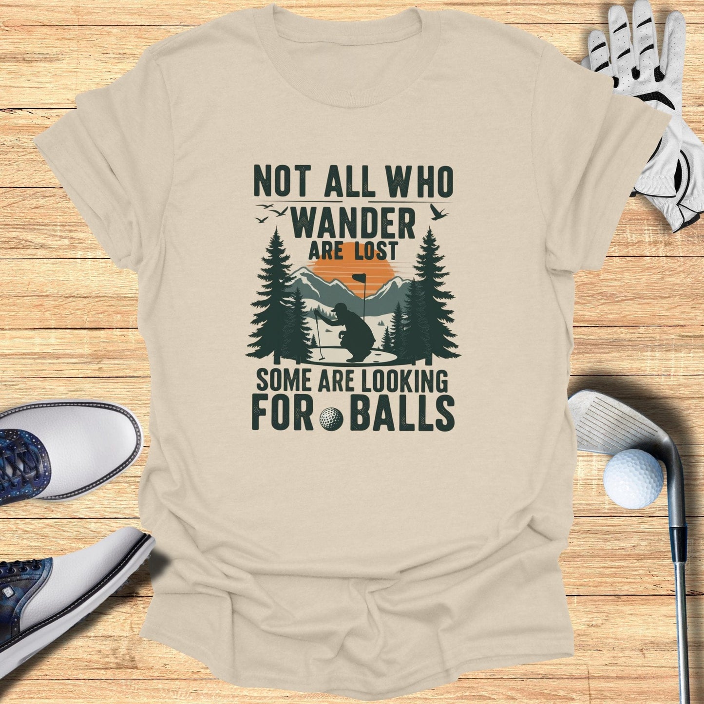 Not All Who Wander Are Lost T-Shirt - Funny Golf Tee by Swing Epic