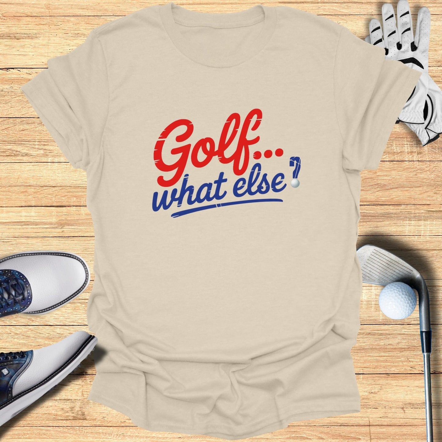 Golf. What Else? T-Shirt - Funny Golf Tee by Swing Epic