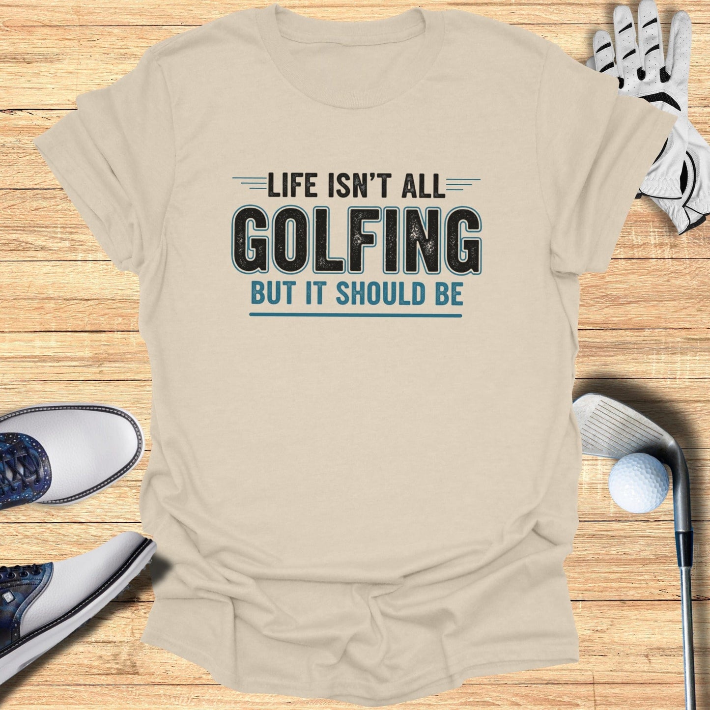 Life Should Be Golf T-Shirt