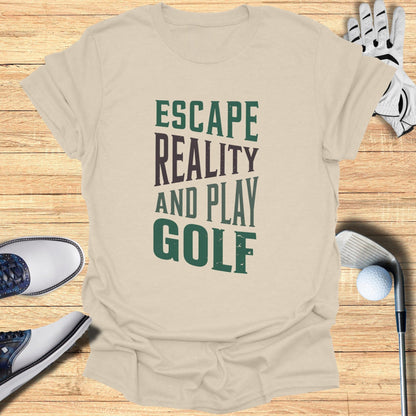 Escape Reality, Play Golf T-Shirt