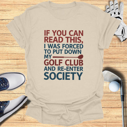 Forced to Re-Enter Society T-Shirt - Funny Golf Tee by Swing Epic