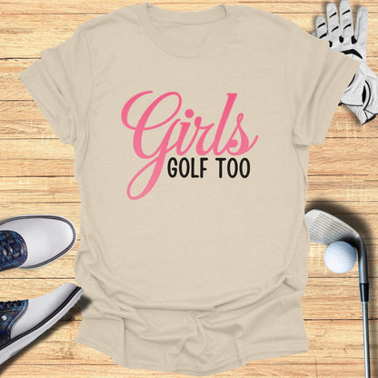 Girls Golf Too T-Shirt - Funny Golf Tee by Swing Epic