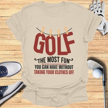 Golf The Most Fun T-Shirt