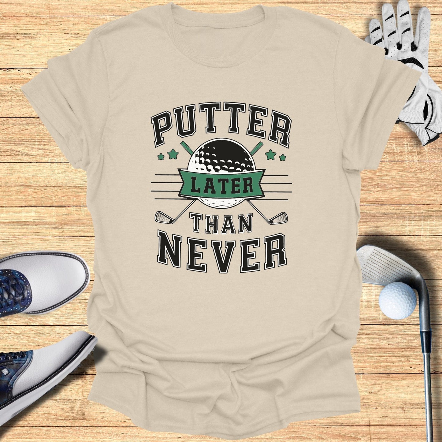 Putter Later Than Never T-Shirt - Funny Golf Tee by Swing Epic