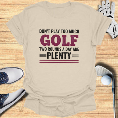 Two Rounds Are Plenty T-Shirt