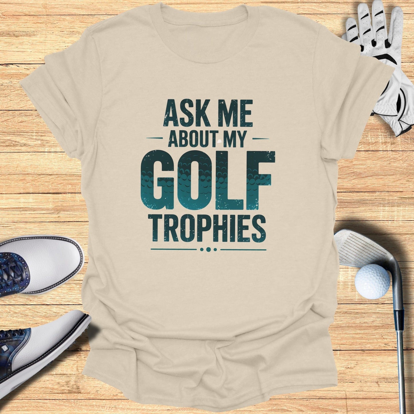 Ask Me About My Trophies T-Shirt