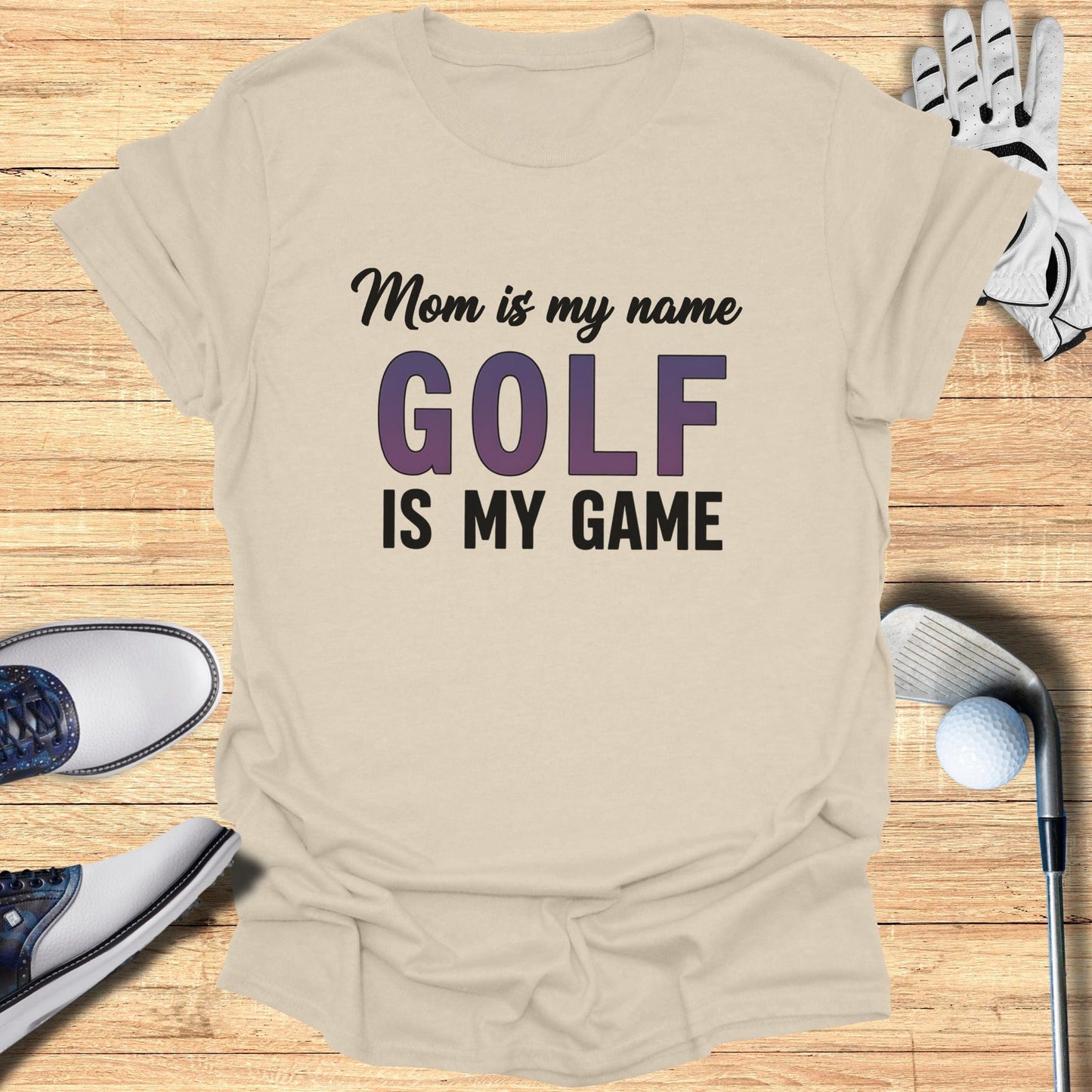 Mom Is My Name, Golf My Game T-Shirt